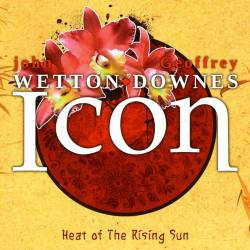 John Wetton And Geoffrey Downes : Icon - Heat of the Rising Sun